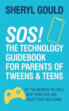 SOS! The Technology Guidebook for Parents of Tweens and Teens (eBook, ePUB) - Gould, Sheryl