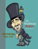 Dr. Wetbrain Presents - Drinking Fun 2.0 (eBook, ePUB)