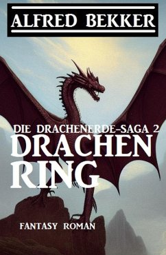 Drachenring: Fantasy Roman: Die Drachenerde-Saga 2 (eBook, ePUB) - Bekker, Alfred