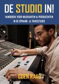 De Studio IN! - Handboek voor Muzikanten & Producenten in de Opname- & Thuisstudio (eBook, ePUB)