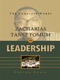 The Complete Works of Zacharias Tanee Fomum on Leadership (Volume 3) (eBook, ePUB)