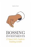 Bossing Investments: A Smart Girl's Guide to Building Wealth (Bossing Up) (eBook, ePUB)
