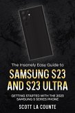 The Insanely Easy Guide to Samsung S23 and S23 Ultra: Getting Started With the 2023 Samsung S Series Phone (eBook, ePUB)