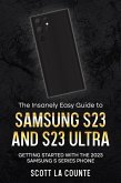 The Insanely Easy Guide to Samsung S23 and S23 Ultra: Getting Started With the 2023 Samsung S Series Phone (eBook, ePUB) The Insanely Easy Guide to Samsung S23 and S23 Ultra: Getting Started With the 2023 Samsung S Series Phone (eBook, ePUB)