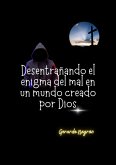 Desentrañando el enigma del mal en un mundo creado por Dios (eBook, ePUB)