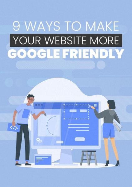 9 Ways to Make Your Website More Google Friendly (eBook, ePUB) 9 Ways to Make Your Website More Google Friendly (eBook, ePUB)