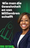 Wie man die Gewohnheiten von Millionären schafft (eBook, ePUB)