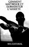 Comment maîtriser et surmonter l'anxiété (eBook, ePUB)