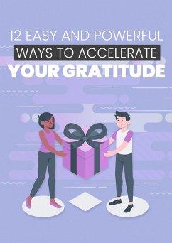 12 Easy and Powerful Ways to Accelerate Your Gratitude (eBook, ePUB) - Empreender