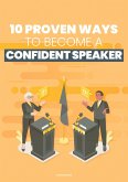 10 Proven Ways to Become a Confident Speaker (eBook, ePUB)