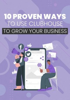 Cover 10 Proven Ways To Use Clubhouse To Grow Your Business (eBook, ePUB)