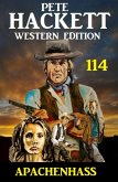 Apachenhass: Pete Hackett Western Edition 114 (eBook, ePUB)