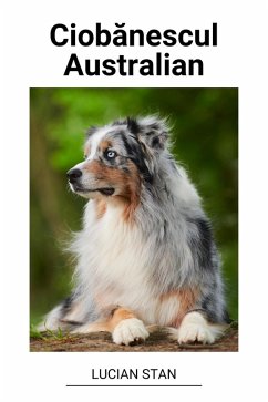 Ciobanescul Australian (eBook, ePUB) - Stan, Lucian
