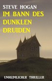 Im Bann des dunklen Druiden: Unheimlicher Thriller (eBook, ePUB)