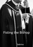 Fisting the Bishop (A priest's adventures) (eBook, ePUB)