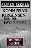 Kommissar Jörgensen und die Jade-Buddhas: Kommissar Jörgensen Hamburg Krimi (eBook, ePUB)
