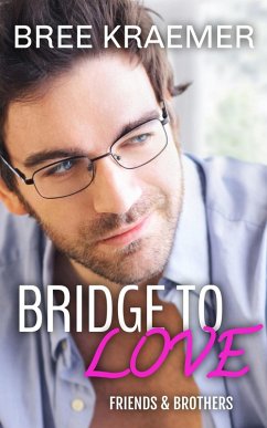 Cover Bridge To Love (Friends & Brothers, #2) (eBook, ePUB)
