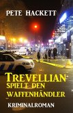 Trevellian spielt den Waffenhändler: Kriminalroman (eBook, ePUB)