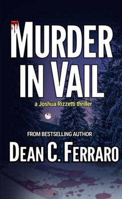 Murder in Vail (Joshua Rizzetti Series, #2) (eBook, ePUB) - Ferraro, Dean C.
