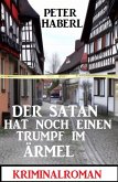 Der Satan hat noch einen Trumpf im Ärmel: Kriminalroman (eBook, ePUB)