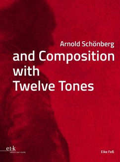 Arnold Schönberg and Composition with Twelve Tones - Feß, Eike