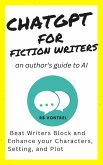 ChatGPT for Fiction Writers: An Author's Guide to AI - Beat Writer's Block and Enhance Your Characters, Setting, and Plot (eBook, ePUB)