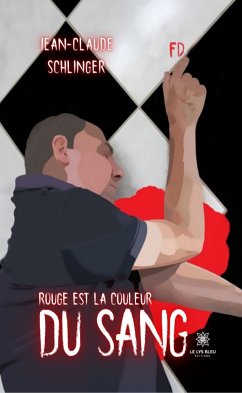 Rouge est la couleur du sang (eBook, ePUB) - Schlinger, Jean-Claude