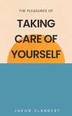 The Pleasures of Taking Care of Yourself (eBook, ePUB)