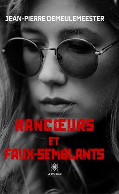 Rancœurs et faux-semblants (eBook, ePUB) - Demeulemeester, Jean-Pierre