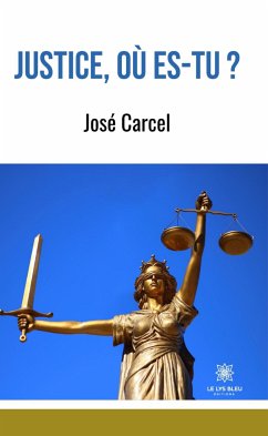 Justice, où es-tu ? (eBook, ePUB) - Carcel, José