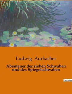 Abenteuer der sieben Schwaben und des Spiegelschwaben - Aurbacher, Ludwig