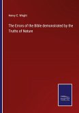 The Errors of the Bible demonstrated by the Truths of Nature
