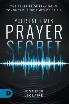 Your End Times Prayer Secret - Leclaire, Jennifer