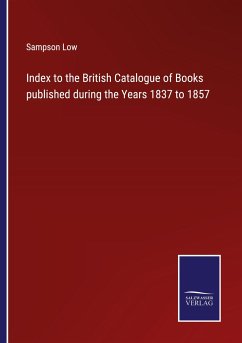 Index to the British Catalogue of Books published during the Years 1837 to 1857 - Low, Sampson