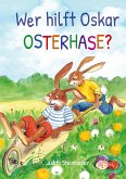 Wer hilft Oskar Osterhase? Ein osterliches Abenteuer - Bilderbuch zu Ostern für Kinder ab 3 Jahre