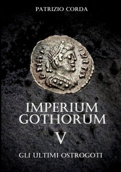 Imperium Gothorum. Gli Ultimi Ostrogoti - Corda, Patrizio