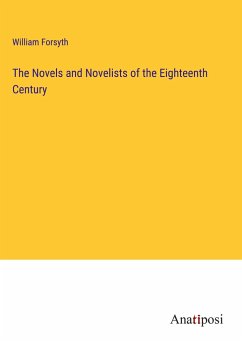 The Novels and Novelists of the Eighteenth Century - Forsyth, William