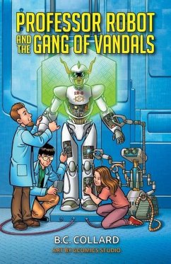 Professor Robot and the Gang of Vandals - Collard, B. C.