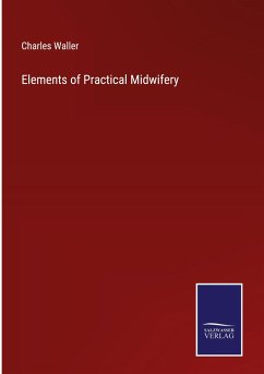 Elements of Practical Midwifery - Waller, Charles