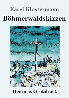 Böhmerwaldskizzen (Großdruck) - Klostermann, Karel