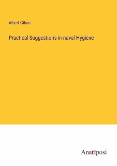 Practical Suggestions in naval Hygiene - Gihon, Albert