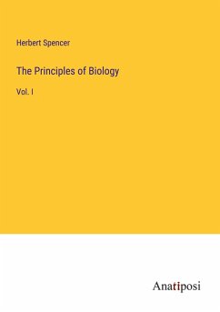 The Principles of Biology - Spencer, Herbert The Principles of Biology - Spencer, Herbert
