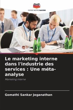 Le marketing interne dans l'industrie des services : Une méta-analyse - Jeganathan, Gomathi Sankar