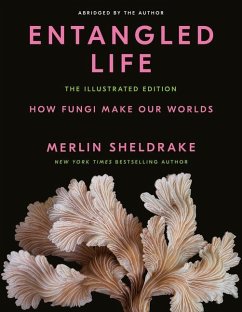 Entangled Life: The Illustrated Edition - Sheldrake, Merlin