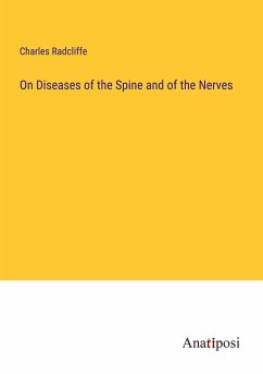 On Diseases of the Spine and of the Nerves - Radcliffe, Charles