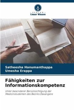 Fähigkeiten zur Informationskompetenz - Hanumanthappa, Satheesha;Erappa, Umesha
