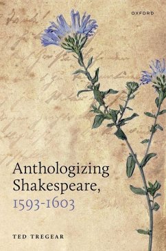 Anthologizing Shakespeare, 1593-1603 - Tregear, Ted