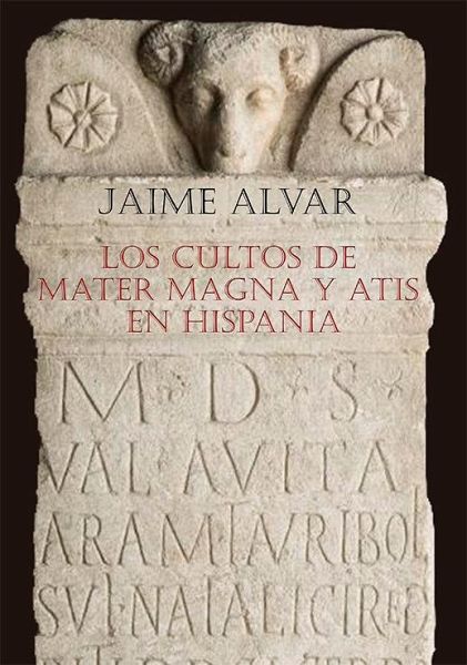 Los cultos de Mater Magna y Atis en Hispania
