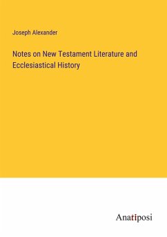 Notes on New Testament Literature and Ecclesiastical History - Alexander, Joseph