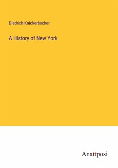 A History of New York - Knickerbocker, Diedrich